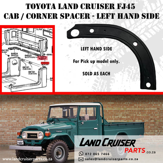 Toyota Land Cruiser FJ45 Cab / Corner Spacer LH.