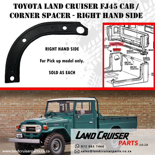 Toyota Land Cruiser FJ45 Cab / Corner Spacer RH.